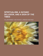 Spiritualism, a Satanic Delusion, and a Sign of the Times