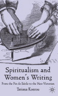 Spiritualism and Women's Writing: From the Fin de Siecle to the Neo-Victorian