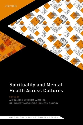 Spirituality and Mental Health Across Cultures - Moreira-Almeida, Alexander (Editor), and Mosqueiro, Bruno Paz (Editor), and Bhugra, Dinesh (Editor)