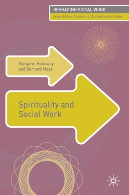 Spirituality and Social Work - Holloway, Margaret, and Moss, Bernard