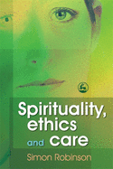 Spirituality, Ethics, and Care