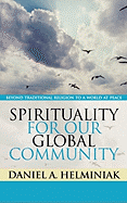 Spirituality for Our Global Community: Beyond Traditional Religion to a World at Peace