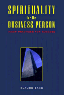 Spirituality for the Business Person: Inner Practices for Success