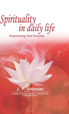 Spirituality in Daily Life - Vaswani, J P