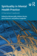 Spirituality in Mental Health Practice: A Narrative Casebook