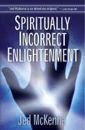 Spiritually Incorrect Enlightenment