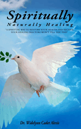 Spiritually: Naturally Healing