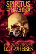 Spiritus Ex Machina: Dark Tales of Creation