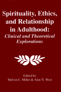 Spirtuality, Ethics, and Relationship in Adulthood Clinical and Theoretical Explorations