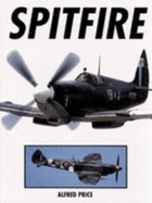 Spitfire - A Complete Fighting History - Price, Alfred