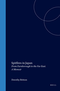 Spitfires in Japan: From Farnborough to the Far East. a Memoir