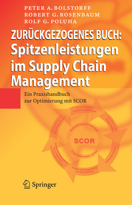 Spitzenleistungen Im Supply Chain Management: Ein Praxishandbuch Zur Optimierung Mit SCOR - Bolstorff, Peter A, and Rosenbaum, Robert G, and Poluha, Rolf G