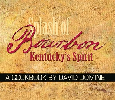 Splash of Bourbon: Kentucky's Spirit - Domine, David