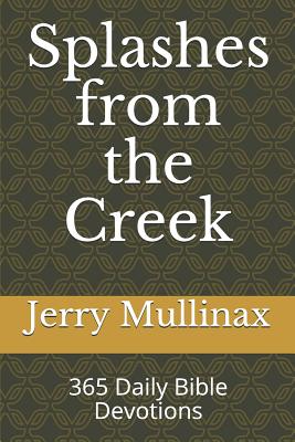 Splashes from the Creek: 365 Daily Bible Devotions - Mullinax, Jerry