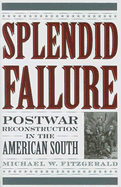 Splendid Failure: Postwar Reconstruction in the American South