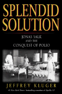 Splendid Solution: Jonas Salk and the Polio Vaccine