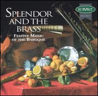 Splendor and the Brass: Festive Music of the Baroque - Anthony Plog (trumpet); Atlantic Brass Quintet (brass ensemble); Banff Festival Strings; David Hickman (trumpet);...