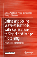 Spline and Spline Wavelet Methods with Applications to Signal and Image Processing: Volume III: Selected Topics