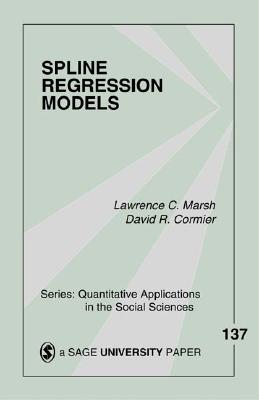 Spline Regression Models - Marsh, Lawrence C, and Cormier, David R, Dr.