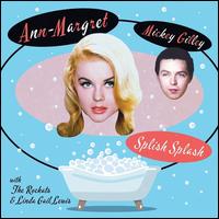 Splish Splash - Ann Margret/Mickey Gilley