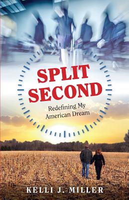 Split Second: Redefining My American Dream - Miller, Kelli J