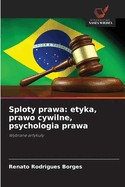 Sploty prawa: etyka, prawo cywilne, psychologia prawa