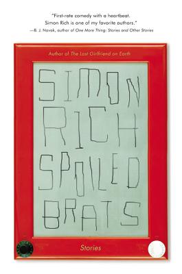 Spoiled Brats (Including the Story That Inspired the Major Motion Picture an American Pickle Starring Seth Rogen): Stories - Rich, Simon