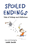 Spoiled Endings: Tales of Mishap and Misfortune