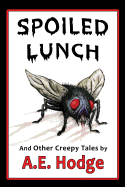 Spoiled Lunch and Other Creepy Tales
