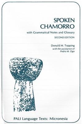 Spoken Chamorro: With Grammatical Notes and Glossary (Second Edition) - Topping, Donald M