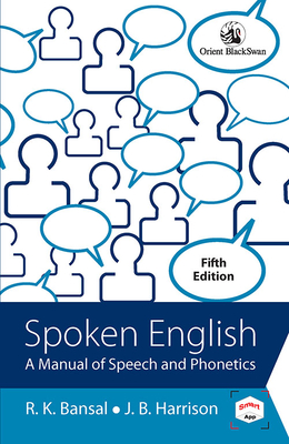 Spoken English: A Manual of Speech and Phonetics - Bansal, R.K., and Harrison, J.B.