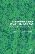 Spoken English, TESOL and Applied Linguistics: Challenges for Theory and Practice