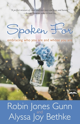 Spoken For: Embracing who you are and Whose you Are - Gunn, Robin Jones