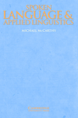 Spoken Language and Applied Linguistics - McCarthy, Michael
