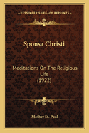 Sponsa Christi: Meditations On The Religious Life (1922)