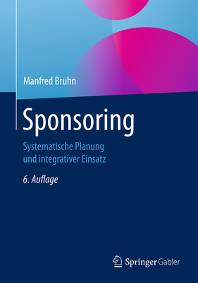 Sponsoring: Systematische Planung Und Integrativer Einsatz - Bruhn, Manfred