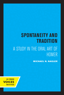 Spontaneity and Tradition: A Study in the Oral Art of Homer