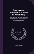 Spontaneous Inference Processes in Advertising: The Effects of Conclusion Omission and Salience of Consequences on Attitudes and Memory