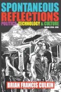 Spontaneous Reflections: Politics, Culture, Technology - Volume 1 (2016-2018)