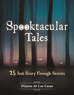 Spooktacular Tales: 25 Just Scary Enough Stories