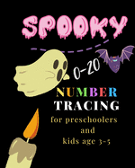 spooky, 0-20 Number tracing for Preschoolers and kids Ages 3-5: Book for kindergarten.100 pages, size 8X10 inches . Tracing game and coloring pages . Lots of fun learning numbers in Halloween theme work book.