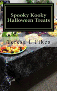 Spooky Kooky Halloween Treats: Hauntingly Delightful Recipes