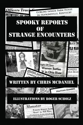 Spooky Reports of Strange Encounters - McDaniel, Chris