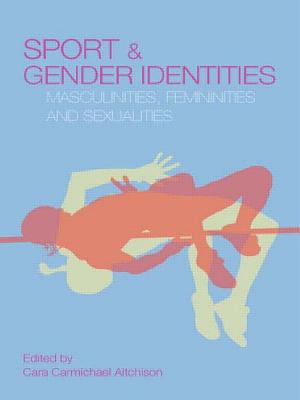 Sport and Gender Identities: Masculinities, Femininities and Sexualities - Carmichael Aitchison, Cara (Editor)