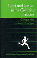 Sport and Leisure in the Civilizing Process: Critique and Counter-Critique