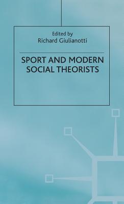 Sport and Modern Social Theorists - Giulianotti, Richard