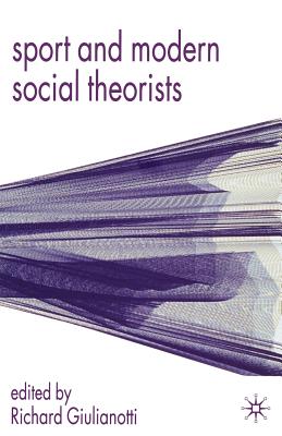Sport and Modern Social Theorists - Giulianotti, Richard