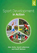 Sport Development in Action: Plan, Programme and Practice
