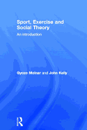 Sport, Exercise and Social Theory: An Introduction