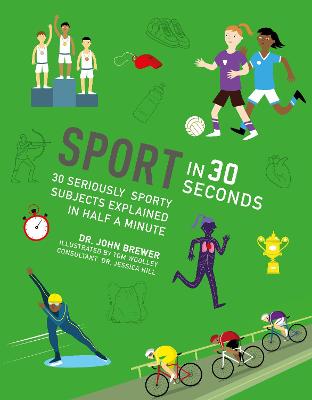 Sport in 30 Seconds: 30 seriously sporty subjects explained in half a minute - Brewer, John